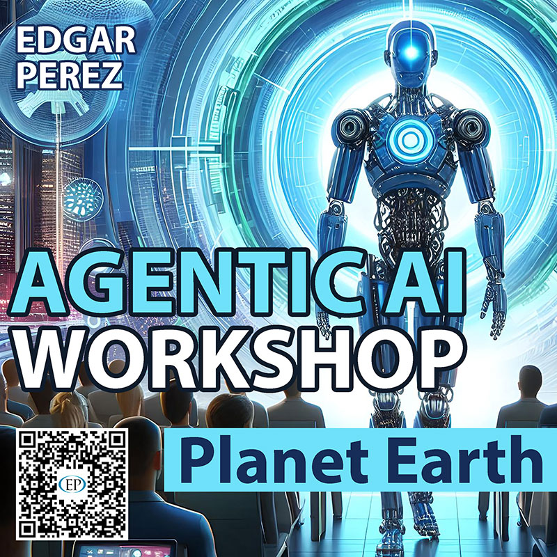 AGENTIC ARTIFICIAL INTELLIGENCE WORKSHOP - KEYNOTE SPEAKER EDGAR PEREZ