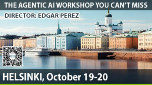 AGENTIC AI WORKSHOP HELSINKI – Global Keynote Speaker Edgar Perez