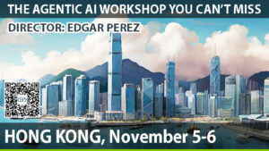 AGENTIC AI WORKSHOP HONG KONG – Global Keynote Speaker Edgar Perez