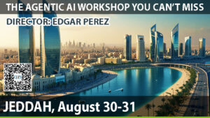 AGENTIC AI WORKSHOP JEDDAH – Global Keynote Speaker Edgar Perez