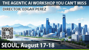 AGENTIC AI WORKSHOP SEOUL – Global Keynote Speaker Edgar Perez