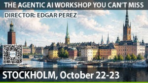 AGENTIC AI WORKSHOP STOCKHOLM – Global Keynote Speaker Edgar Perez