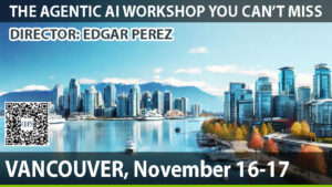 AGENTIC AI WORKSHOP VANCOUVER – Global Keynote Speaker Edgar Perez